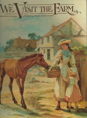 We Visit the Farm by: Ernest Nister