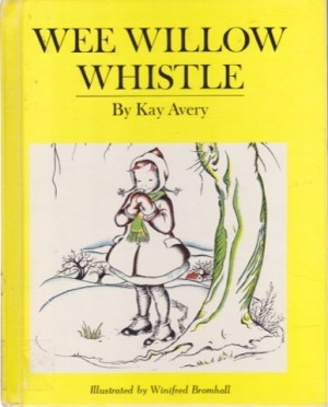 Wee Willow Whistle by: Avery, Kay/Winifred Bromhall (illust.)
