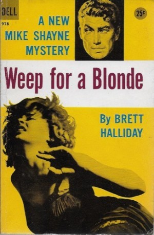 Weep For a Blonde: A Mike Shayne Mysteryby: Halliday, Brett