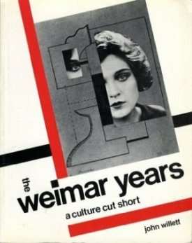 Weimar Years, The : A Culture Cut Shortby: Willett, John