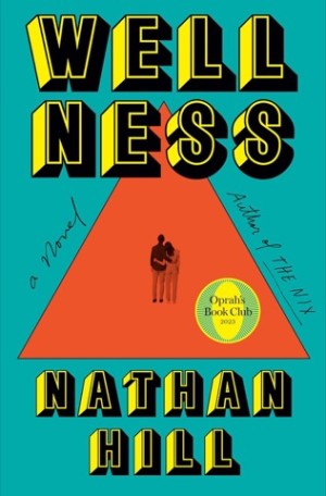 Wellness: A novel by: Hill, Nathan 