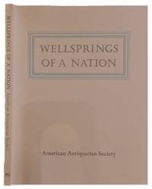 Wellsprings of a Nation: America before 1801. A Bicentennial Exhibition from the Collections of the American Antiquarian Society at the Worcester Art Museum April 19 June 5 1977. by: 