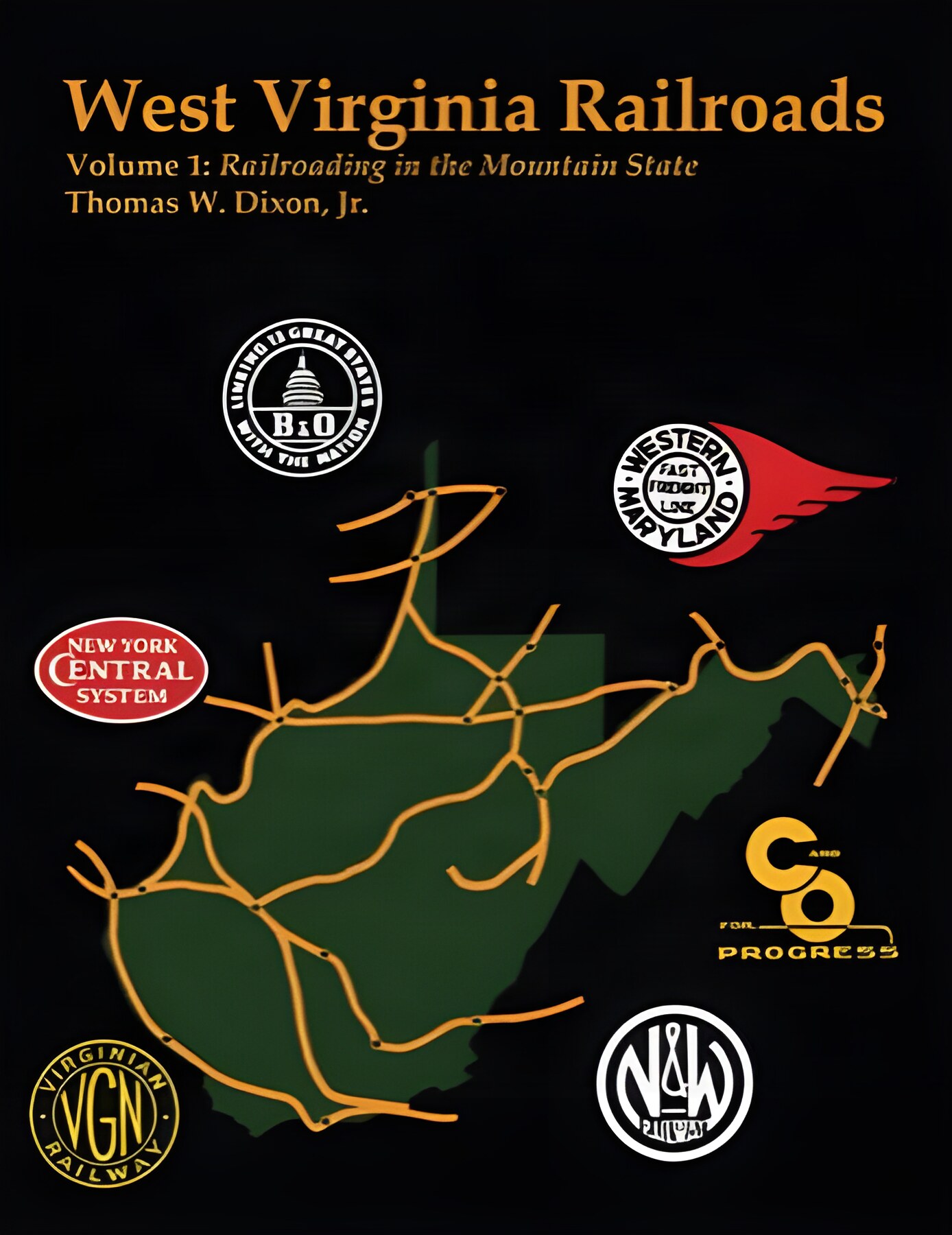 West Virginia Railroads: Volume 1: Railroading In the Mountain Stateby: Thomas W Dixon Jr.
