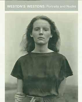 Weston's Westons: Portraits and Nudes by: Stebbins, Theodore E., Jr.