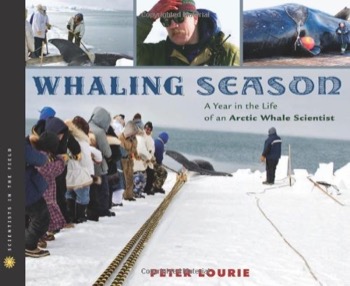 Whaling Season: A Year in the Life of an Arctic Whale Scientist (INSCRiBED COPY)by: Peter Lourie 