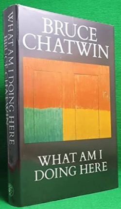 What Am I Doing Hereby: Bruce Chatwin 