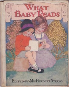 What Baby Readsby: Strang, Mrs. Herbert (Ed.) Millicent Sowerby (Illust.)