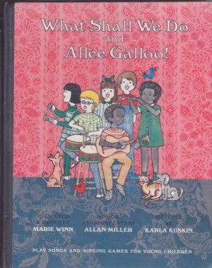 What Shall We Do and Allee Galloo!: Play Songs and Singing Games for Young Childrenby: Winn, Marie
