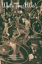 What a Time It Was!: Leonard Lyons and the Golden Age of New York Nightlife by: Jeffrey Lyons