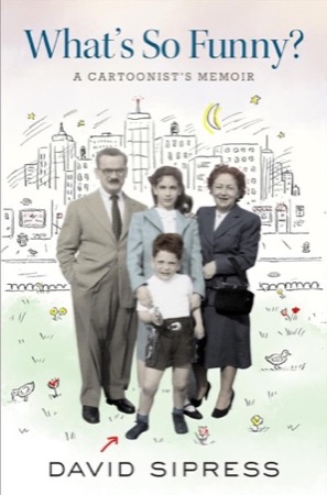 What's So Funny?: A Cartoonist's Memoir by: David Sipress 