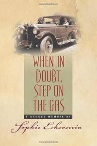 When in Doubt, Step on the Gas: a Ragged Memoir (SIGNED COPY)by: Echeverria, Sophie