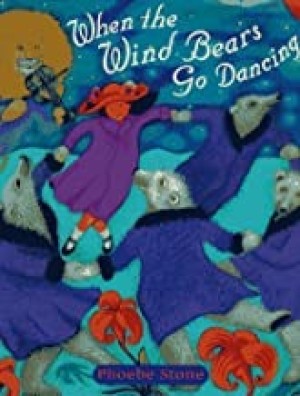 When the Wind Bears Go Dancing (SIGNED WITH DRAWING)by: Stone, Phoebe