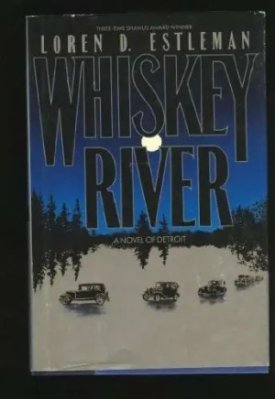 Whiskey River (Detroit Crime Series #1)by: Loren D. Estleman