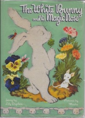 White Bunny and his Magic Nose, Theby: Duplaix, Lily