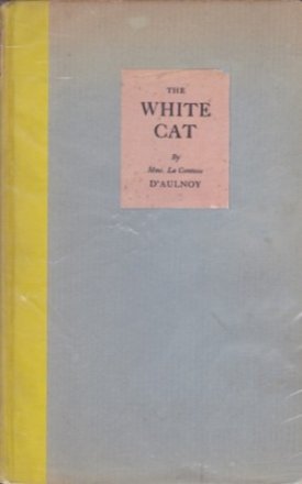 White Cat, The/ And Other Old French Fairy Talesby: D'Aulnoy/Rachel Field (Ed.), Mme. LaComtesse