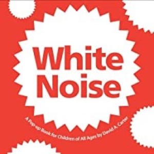 White Noise: A Pop-up Book for Children of All Ages (SIGNED COPY)by: Carter, David A. (Author, Illustrator)