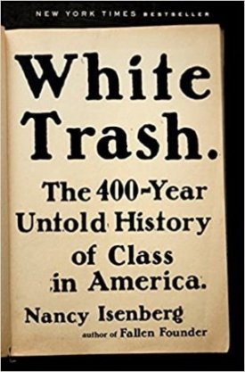 White Trash: The 400-Year Untold History of Class in Americaby: Isenberg, Nancy