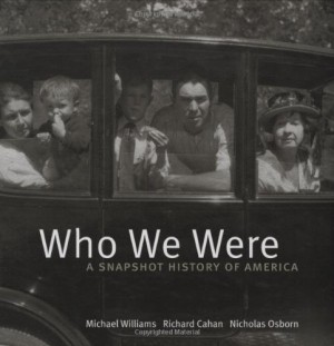 Who We Were: A Snapshot History of Americaby: Williams, Michael; Cahan, Richard; Osborn, Nicholas