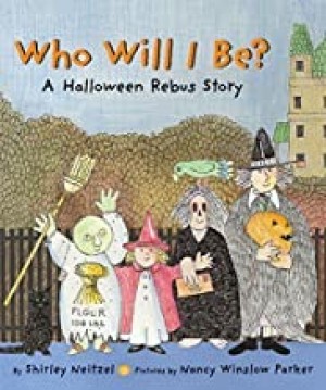 Who Will I Be? - A Halloween Rebus Storyby: Neitzel, Shirley/Nancy Winslow Parker