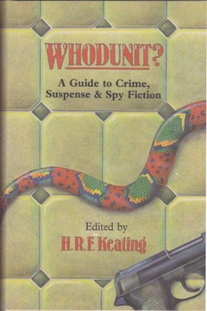 Whodunit? : A Guide to Crime, Suspense, and Spy Fictionby: Keating, H. R. F. (Editor)