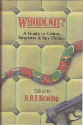 Whodunit? : A Guide to Crime, Suspense, and Spy Fictionby: Keating, H. R. F. (Editor)