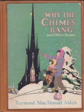 Why the Chimes Rang and Other Storiesby: Alden, Raymond MacDonald 