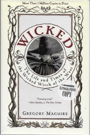 Wicked: The Life and Times of the Wicked Witch of the West (SIGNED COPY)by: Maguire, Gregory