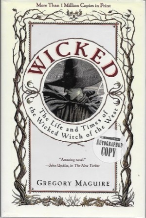 Wicked: The Life and Times of the Wicked Witch of the West (SIGNED COPY)by: Maguire, Gregory