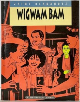 Wigwam Bam (Love and Rockets Collection)by: Jaime Hernandez
