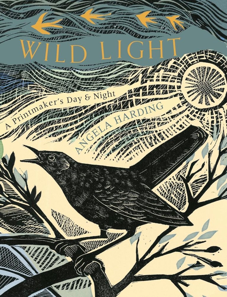 Wild Light: A Printmaker's Day and Nightby: Angela Harding
