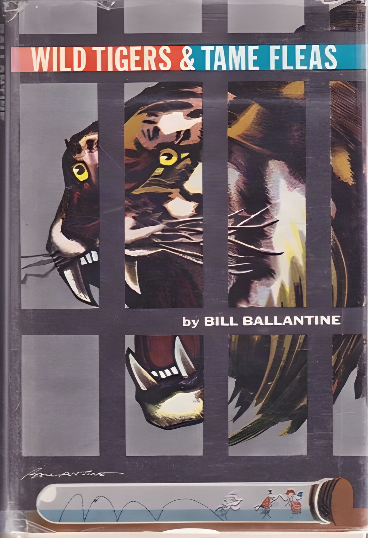 Wild Tigers & Tame Fleasby: Ballantine, Bill