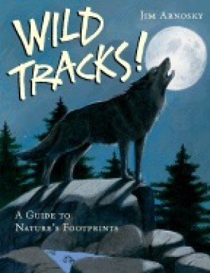 Wild Tracks!: A Guide to Nature's Footprintsby: Arnosky, Jim