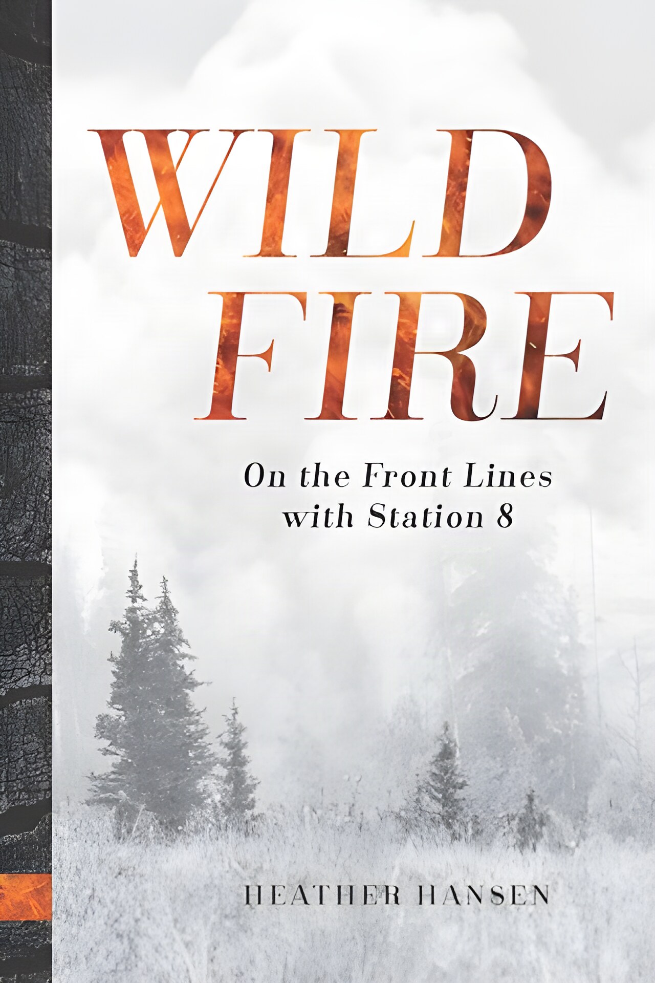 Wildfire: On the Front Lines with Station 8by: Hansen, Heather