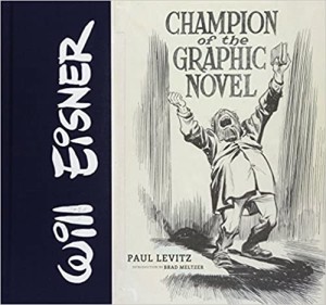 Will Eisner: Champion of the Graphic Novelby: Paul Levitz and Brad Meltzer