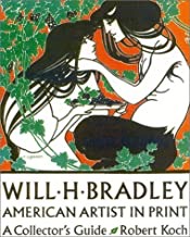 Will H. Bradley: American Artist in Print: A Collector's Guideby: Koch, Robert