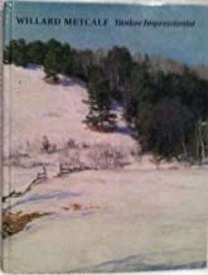 Willard Metcalf: Yankee Impressionist (1858-1925)by: Boyle, Richard J. (Contributor)