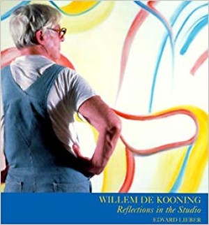 Willem De Kooning - Reflections in the Studio (SIGNED BY AUTHOR)by: Lieber, Edvard