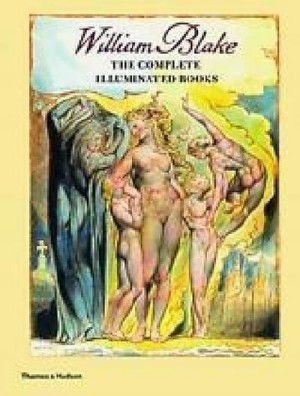 William Blake: The Complete Illuminated Books by: Blake, William