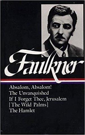 William Faulkner : Novels 1936-1940 : Absalom, Absalom! / The Unvanquished / If I Forget Thee, Jerusalem / The Hamlet by: William Faulkner/), Joseph Blotner (Editor),