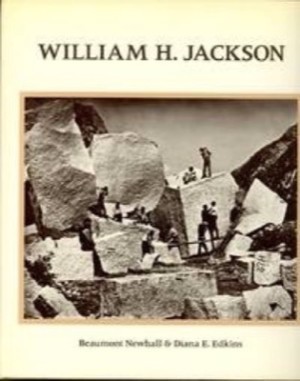 William H. Jackson by: Newhall, Beaumont and Diana E. Edkins (Ed.)