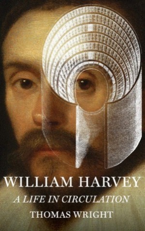 William Harvey: A Life in Circulationby: Thomas Wright