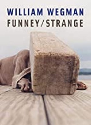 William Wegman: Funney/Strangeby: William Wegman and Joan Simon 