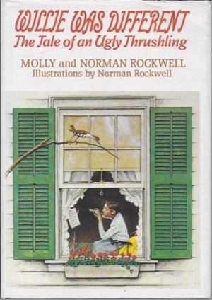 Willie Was Different - The Tale of an Ugly Thrushlingby: Rockwell, Molly/Norman Rockwell