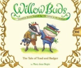 Willow Buds: The Tale of Toad and Badger (SIGNED WITH A SKETCH)by: Begin, Mary Jane