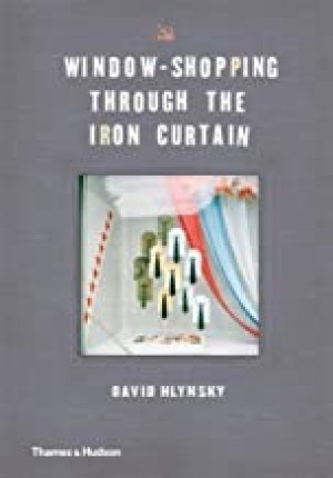 Window-Shopping through the Iron Curtainby: David Hlynsky , Martha Langford, et al.