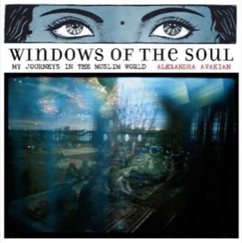 Windows of the Soul: My Journeys in the Muslim Worldby: Alexandra Avakian