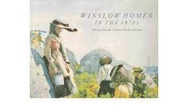 Winslow Homer in the 1870s: Selections from the Valentine-Pulsifer Collectionby: Wilmerding, John 