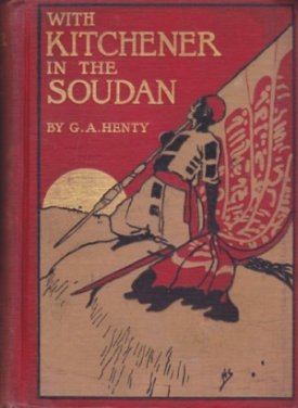 With Kitchener In the Soudan - A Story of Atbara and Omdurmanby: Henty, G.A.