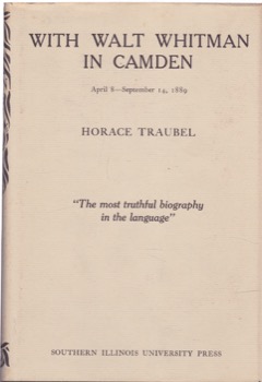 With Walt Whitman in Camden: April 8-September 14, 1889by: Horace Traubel 