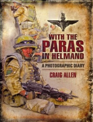 With the Paras in Helmand: A Photographic Diaryby: Craig Allen